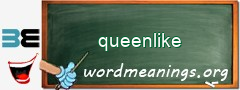 WordMeaning blackboard for queenlike